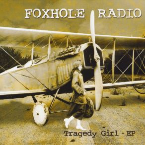 Download track Tragedy Girl Foxhole Radio