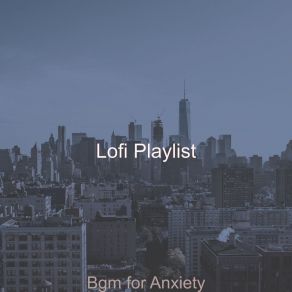 Download track Understated Backdrops For Stress Relief Lofi Playlist