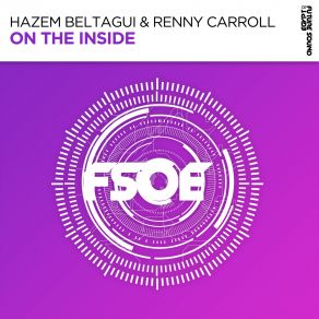 Download track On The Inside (Extended Mix) Hazem Beltagui, Renny Carroll