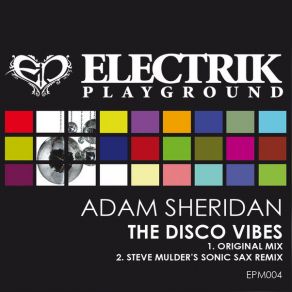 Download track The Disco Vibes (Steve Mulders Sonic Sax Mix) Adam Sheridan