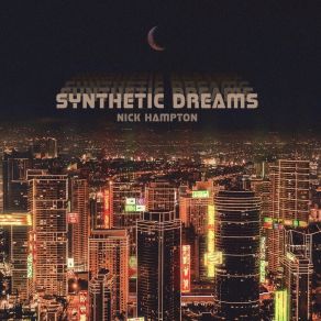 Download track Synthetic Dreams Nick Hampton