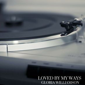 Download track Loved By My Ways Gloria Williamson