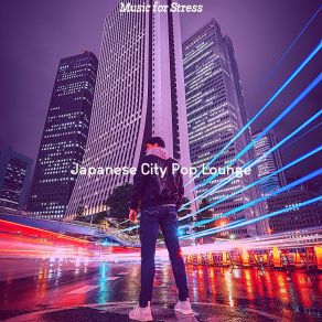 Download track Inspiring Stress Japanese City Pop Lounge