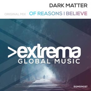 Download track Of Reasons I Believe (Radio Edit) Dark Matters
