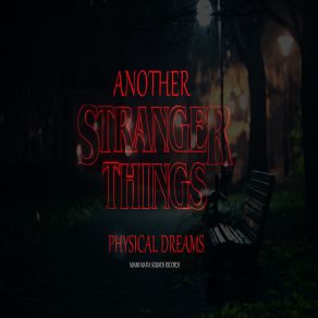 Download track Another Stranger Things, N8 Physical Dreams