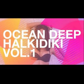 Download track Ocean Deep Halkidiki Vol. 1 DJ CHRIS KALTSAS