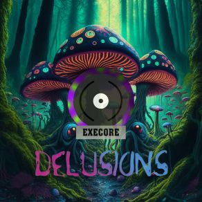 Download track Delirium Execore