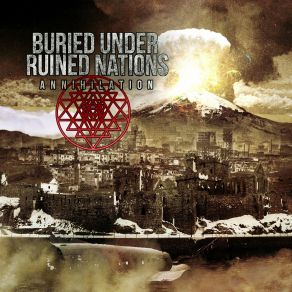 Download track Annihilation Buried Under Ruined Nations