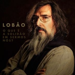 Download track O Que É A Solidão Em Sermos Nós? Lobão