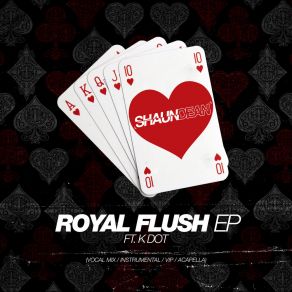 Download track Royal Flush (VIP) Shaun DeanThe Vip