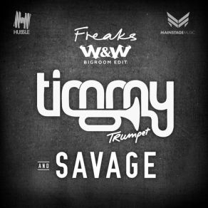 Download track Freaks (W&W Bigroom Edit) Savage, Timmy Trumpet