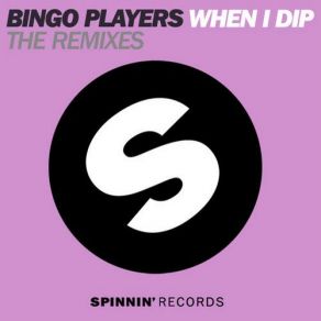 Download track When I Dip (Apster Remix) Bingo PlayersJ2K, My Dynamite