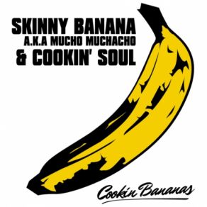 Download track Aqui Te Pillo, Aqui Temazo Mucho Muchacho, Cookin' Soul, Skinny Banana