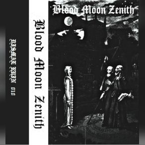 Download track The Gates Of The Dead Are Opened Blood Moon Zenith