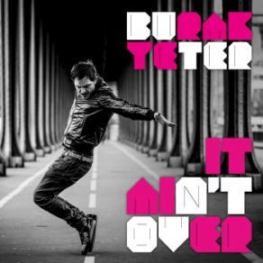 Download track It Aint Over (Original Mix) Burak Yeter