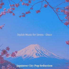 Download track Stellar Easy Listening Disco - Vibe For Nostalgia Japanese City Pop Seduction