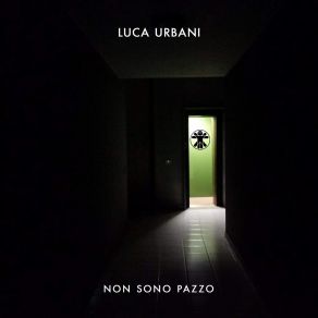 Download track Non Sono Pazzo Luca Urbani