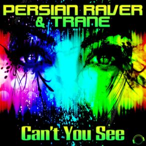 Download track Cant You See (Dance Rocker Remix) Persian Raver, Trane