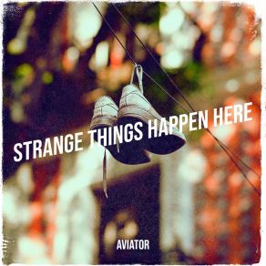 Download track Strange Things Happen Here (Radio Edit) Aviator