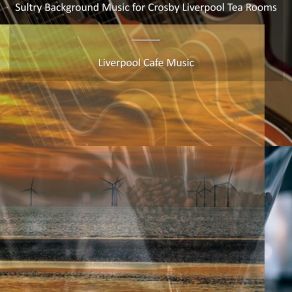 Download track Sunny Jazz Alto Sax For Crosby Liverpool Tea Rooms Liverpool Cafe Music