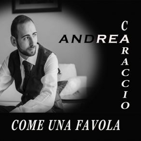 Download track Come Una Favola Andrea Caraccio