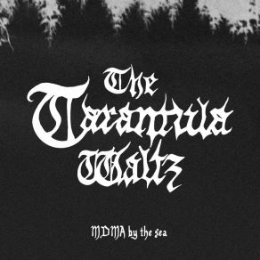 Download track MDMDA By The Sea The Tarantula Waltz