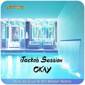 Download track Okay (Nick Da Cruz & Bill Wilson Remix) Jackob SessionNick Da Cruz, Bill Wilson