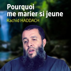 Download track Pourquoi Me Marier Si Jeune, Pt. 5 Rachid Haddach