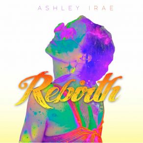 Download track Rebirth (Acoustic) Ashley IRAE