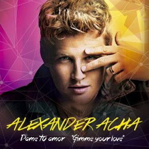 Download track Dame Tu Amor (Gimme Your Love) Alexander Acha