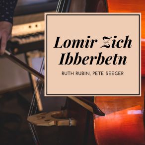 Download track Lomir Zich Ibberbetn Ruth Rubin