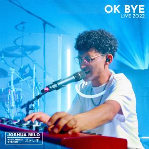 Download track OK BYE (Live) Joshua Milo