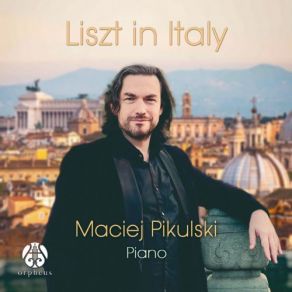 Download track Années De Pèlerinage II, S. 161: IV. Sonetto 47 Del Petrarca Maciej Pikulski