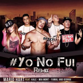 Download track Yo No Fui (Remix) (Kale, Mia Mont And Yamal And George) YAMAL, George, Kale, Mia Mont, Mario Hart