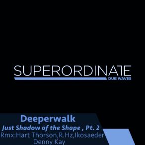 Download track Just Shadow Of The Shape (Ikosaeder Rmx) DeeperwalkIkosaeder