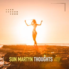 Download track Thoughts (Club Mix) Sun Martyn