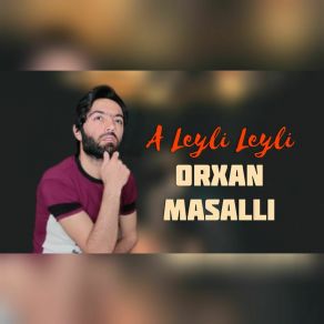 Download track A Leyli Leyli Orxan Masalli