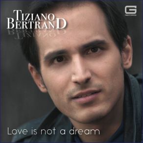 Download track Love Is Not A Dream (Instrumental) Tiziano Bertrand