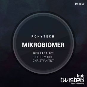 Download track Mikrobiomer (Jeffrey Tice Remix) PonyTech