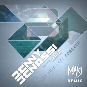 Download track Let This Last Forever (MAKJ Remix) Benny Benassi, Gary Go