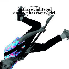 Download track Summer Has Come Robin Mitchell's Featherweight Soul