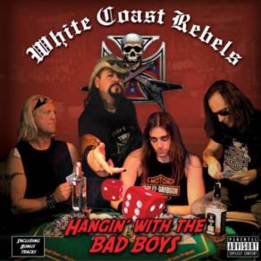 Download track Hangin' With The Bad Boys White Coast Rebels