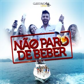 Download track Não Paro De Beber Gusttavo Lima