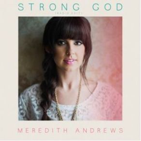 Download track Strong God Meredith Andrews