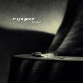 Download track Unpaved Roads Trigg & Gusset