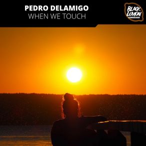 Download track When We Touch (Extended Mix) Pedro Delamigo