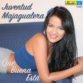 Download track Que Buena Está Juventud Majagualera