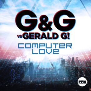 Download track Computer Love (Radio Edit) G & G, Gerald G!