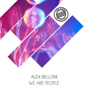 Download track We Are People (Radio Edit) Alex Belloni