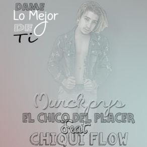 Download track Dame Lo Mejor De Ti (Chiqui Flow) Murckpys El Chico Del Placer